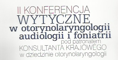 Konferencja "Wytyczne w otorynolaryngologii, audiologii i foniatrii."